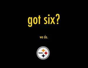 Steelers We Got Six Wallpaper