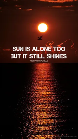 Sun Is Alone Too But It Still Shines Wallpaper