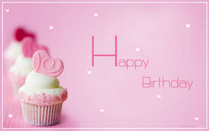 Sweet It's My Birthday Cupcakes Wallpaper