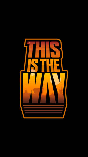 This Is The Way Orange Typeface Wallpaper