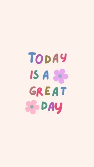 Today Is A Great Day Inspirational Quote Wallpaper