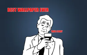 True Story Rage Meme Wallpaper