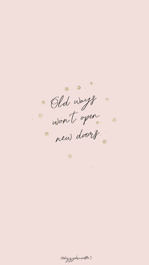 Uplifting Reminder - Old Ways Won't Open New Doors Wallpaper