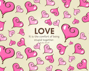 Valentine's Day Card With Pink Hearts And The Words Love Is The Comfort Of Being Together Wallpaper