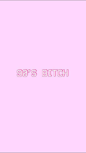 Vintage 90s Bitch Aesthetic Wallpaper