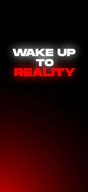 Wake Up To Reality Text Graphic Wallpaper