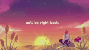 We'll Be Right Back Anime Aesthetic Wallpaper
