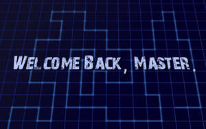 Welcome Back Master Wallpaper