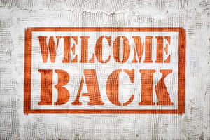 Welcome Back Signage Wallpaper