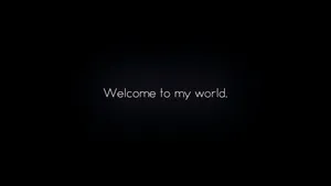 Welcome To My World Wallpaper