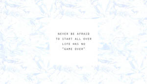 White Aesthetic Tumblr Never Be Afraid Crystal Surface Wallpaper