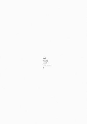 White Aesthetic Tumblr We Fade Like Dreams Wallpaper