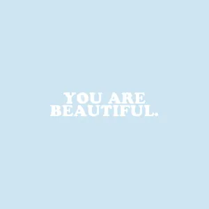 You Are Beautiful Blue Background Wallpaper