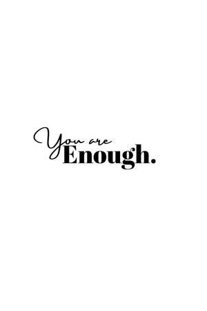 You Are Enough Plain White Wallpaper
