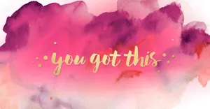 You Got This - Watercolor Painting Wallpaper